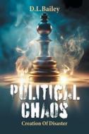 Political Chaos di D. L. Bailey edito da FriesenPress