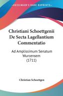 Christiani Schoettgenii de Secta Lagellantium Commentatio: Ad Amplissimum Senatum Wurcensem (1711) di Christian Schoettgen edito da Kessinger Publishing