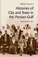 Histories of City and State in the Persian Gulf di Nelida Fuccaro edito da Cambridge University Press