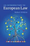 An Introduction To European Law di Robert Schutze edito da Cambridge University Press