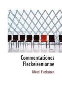 Commentationes Fleckeisenianae di Alfred Fleckeisen edito da Bibliolife