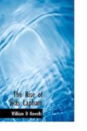 The Rise of Silas Lapham di William Dean Howells edito da FORT PR