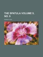 The Spatula Volume 9, No. 9 di Irving P. Fox edito da Rarebooksclub.com