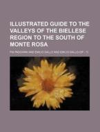 Illustrated Guide to the Valleys of the Biellese Region to the South of Monte Rosa di Pia Padovani edito da Rarebooksclub.com