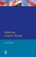 Watching English Change di Laurie Bauer edito da Taylor & Francis Ltd