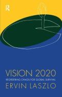 Vision 2020 di Ervin Laszlo edito da Taylor & Francis Ltd