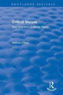 Critical Visions di Anthony Elliott edito da Taylor & Francis Ltd