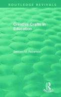Creative Crafts in Education di Seonaid M. Robertson edito da Taylor & Francis Ltd