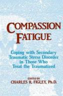 Compassion Fatigue di Charles R. Figley edito da Taylor & Francis Ltd