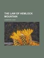 The Law Of Hemlock Mountain di Charles Neville Buck, Hugh Lundsford edito da Rarebooksclub.com