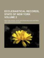 Ecclesiastical Records, State of New York Volume 2 di New York State Historian edito da Rarebooksclub.com