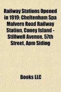 Railway Stations Opened In 1919: Chelten di Books Llc edito da Books LLC, Wiki Series