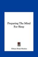 Preparing the Mind for Sleep di Orison Swett Marden edito da Kessinger Publishing