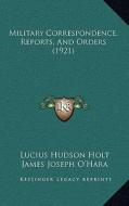 Military Correspondence, Reports, and Orders (1921) di Lucius Hudson Holt edito da Kessinger Publishing