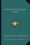 Hertford College (1903) di Sidney Graves Hamilton edito da Kessinger Publishing