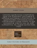 Censura Quorundam Scriptorum, Quae Sub N di Robert Cooke edito da Proquest, Eebo Editions