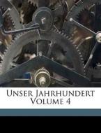 Unser Jahrhundert Volume 4 di Stover D. H., Voss C. D. edito da Nabu Press