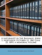 A Naturalist In The Bahamas, John I. Nor di Henry Fairfield Osborn, John Northrop edito da Nabu Press