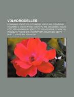 Volvomodeller: Volvo 940, Volvo V70, Vol di K. Lla Wikipedia edito da Books LLC, Wiki Series