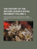 The History of the Second Queen's Royal Regiment; Now the Queen's (Royal West Surrey) Regiment Volume 4 di John Davis edito da Rarebooksclub.com