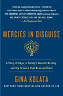 Mercies in Disguise: A Story of Hope, a Family's Genetic Destiny, and the Science That Rescued Them di Gina Kolata edito da GRIFFIN