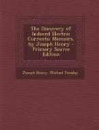 The Discovery of Induced Electric Currents: Memoirs, by Joseph Henry di Joseph Henry, Michael Faraday edito da Nabu Press