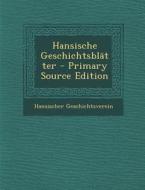 Hansische Geschichtsblatter di Hansischer Geschichtsverein edito da Nabu Press