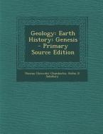 Geology: Earth History: Genesis di Thomas Chrowder Chamberlin, Rollin D. Salisbury edito da Nabu Press