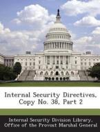 Internal Security Directives, Copy No. 38, Part 2 edito da Bibliogov