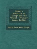 Modern Education in Europe and the Orient di David Excelmons Cloyd edito da Nabu Press