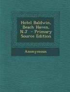 Hotel Baldwin, Beach Haven, N.J di Anonymous edito da Nabu Press