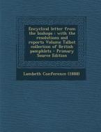 Encyclical Letter from the Bishops: With the Resolutions and Reports Volume Talbot Collection of British Pamphlets - Primary Source Edition edito da Nabu Press