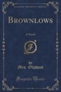 Brownlows di Mrs Oliphant edito da Forgotten Books