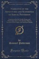 Narrative Of The Adventures And Sufferings Of Samuel Patterson di Samuel Patterson edito da Forgotten Books
