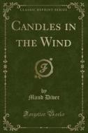 Candles In The Wind (classic Reprint) di Maud Diver edito da Forgotten Books