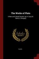 The Works of Plato: A New and Literal Version, by H. Cary (H. Davis, G. Burges) di Plato edito da CHIZINE PUBN