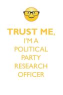 TRUST ME, I'M A POLITICAL PARTY RESEARCH OFFICER AFFIRMATIONS WORKBOOK Positive Affirmations Workbook. Includes di Affirmations World edito da Positive Life