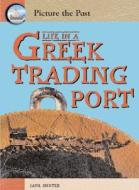 Life in a Greek Trading Port di Jane Shuter edito da Heinemann Educational Books