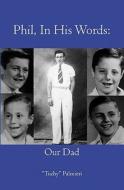 Phil, in His Words: Our Dad di Tuchy Palmieri edito da Booksurge Publishing