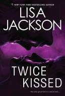 Twice Kissed di Lisa Jackson edito da ZEBRA BOOKS