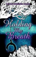 Holding My Breath di Le'ann McAllister Cherry edito da America Star Books