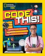 Code This!: Puzzles, Games, Challenges, and Computer Coding Concepts for the Problem Solver in You di Jennifer Szymanski edito da NATL GEOGRAPHIC SOC
