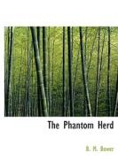 The Phantom Herd di B. M. Bower edito da BiblioLife