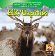 Elk/Uapities di JoAnn Early Macken edito da Weekly Reader Early Learning Library