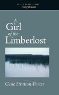 Girl of the Limberlost di Gene Stratton-Porter edito da CLASSIC BOOKS LIB