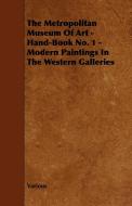 The Metropolitan Museum of Art - Hand-Book No. 1 - Modern Paintings in the Western Galleries di Various edito da Luce Press