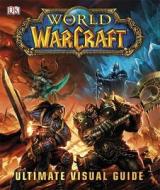 World of Warcraft Ultimate Visual Guide di Kathleen Pleet, Anne Stickney edito da DK Publishing (Dorling Kindersley)