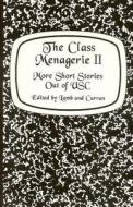 The Class Menagerie II: More Short Stories Out of Usc di Student Writers edito da Createspace