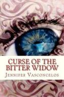 Curse of the Bitter Widow di Jennifer L. Vasconcelos edito da Createspace