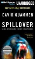 Spillover: Animal Infections and the Next Human Pandemic di David Quammen edito da Brilliance Audio